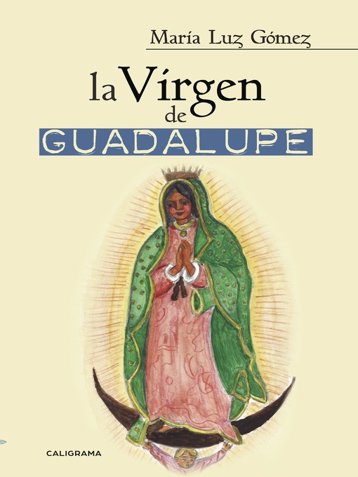 Title details for La Virgen de Guadalupe by María Luz Gómez - Available